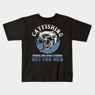 Catfishing Kinda Like Bass Fishing But For Men Kids T-Shirt